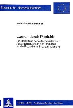 Lernen durch Produkte von Nachreiner,  Heinz-Peter