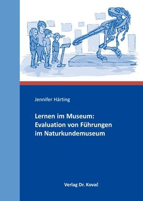 Lernen im Museum: Evaluation von Führungen im Naturkundemuseum von Härting,  Jennifer