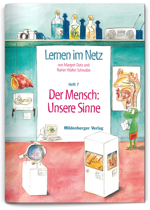 Lernen im Netz / Lernen im Netz, Heft 7: Der Mensch: Unsere Sinne von Datz,  Margret, Schwabe,  Rainer W., Treiber,  Heike