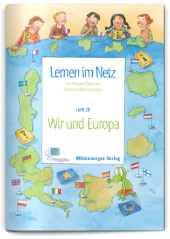 Lernen im Netz / Lernen im Netz, Heft 20: Wir und Europa von Datz,  Margret, Schwabe,  Rainer W., Schwabe,  Walter, Treiber,  Heike