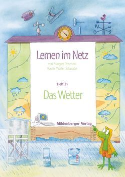 Lernen im Netz / Lernen im Netz, Heft 21: Das Wetter von Datz,  Margret, Schwabe,  Rainer W., Schwabe,  Walter, Treiber,  Heike