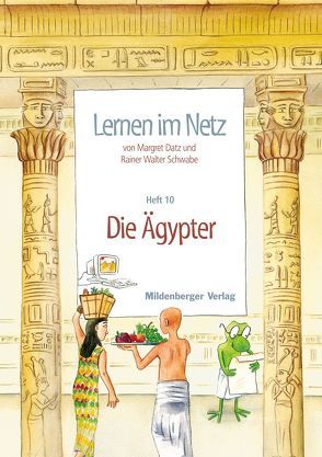 Lernen im Netz / Lernen im Netz, Heft 10: Die Ägypter von Datz,  Margret, Schwabe,  Rainer W.