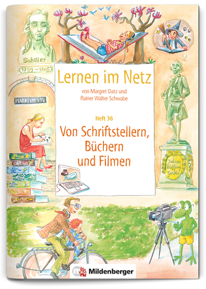 Lernen im Netz, Heft 36: Von Schriftstellern, Büchern und Filmen von Datz,  Margret, Schwabe,  Rainer Walter, Treiber,  Heike