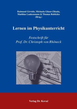 Lernen im Physikunterricht von Girwidz,  Raimund, Gläser-Zikuda,  Michaela, Laukenmann,  Matthias, Rubitzko,  Thomas