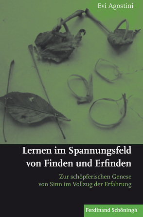 Lernen im Spannungsfeld von Finden und Erfinden von Agostini,  Evi