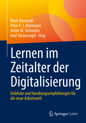 Lernen im Zeitalter der Digitalisierung von Harwardt,  Mark, Niermann,  Peter F.-J., Schmutte,  Andre M., Steuernagel,  Axel