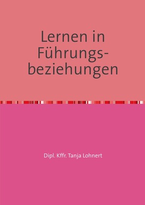 Lernen in Führungs- beziehungen von Lohnert,  Tanja