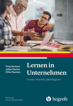 Lernen in Unternehmen von Decius,  Julian, Kortsch,  Timo, Paulsen,  Hilko