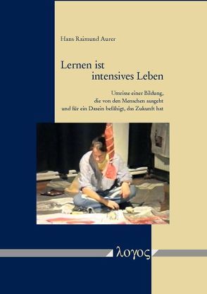 Lernen ist intensives Leben von Aurer,  Hans Raimund