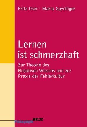 Lernen ist schmerzhaft von Oser,  Fritz, Spychiger,  Maria