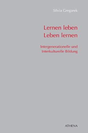 Lernen leben – Leben lernen von Gregarek,  Silvia