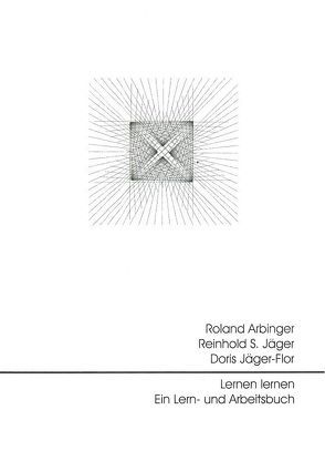 Lernen lernen – Ein Lern- und Arbeitsbuch von Arbinger,  Roland, Jäger,  Reinhold S., Jäger-Flor,  Doris