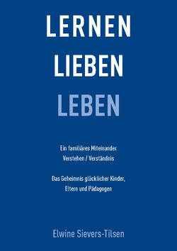 Lernen Lieben Leben von Sievers-Tilsen,  Elwine