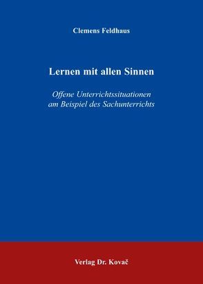 Lernen mit allen Sinnen von Feldhaus,  Clemens