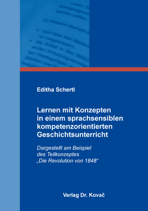 Lernen mit Konzepten in einem sprachsensiblen kompetenzorientierten Geschichtsunterricht von Schertl,  Editha