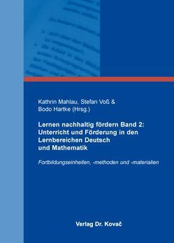 Lernen nachhaltig fördern Band 2: Unterricht und Förderung in den Lernbereichen Deutsch und Mathematik von Hartke,  Bodo, Mahlau,  Kathrin, Voß,  Stefan