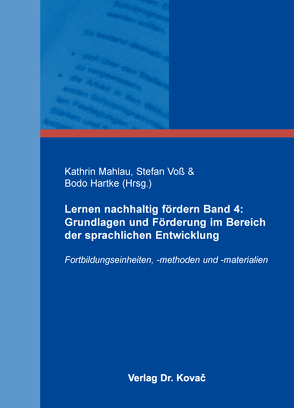 Lernen nachhaltig fördern Band 4: Grundlagen und Förderung im Bereich der sprachlichen Entwicklung von Hartke,  Bodo, Mahlau,  Kathrin, Voß,  Stefan