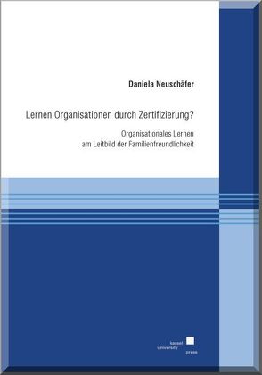 Lernen Organisationen durch Zertifizierung? von Neuschäfer,  Daniela