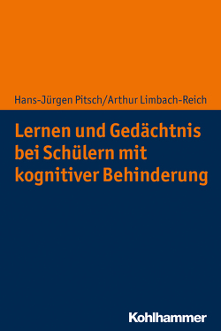 Lernen und Gedächtnis bei Schülern mit kognitiver Behinderung von Limbach-Reich,  Arthur, Pitsch,  Hans-Jürgen