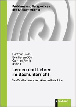 Lernen und Lehren im Sachunterricht von Archie,  Carmen, Giest,  Hartmut, Heran-Dörr,  Eva