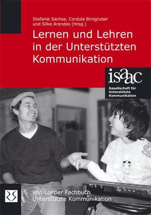 Lernen und Lehren in der Unterstützten Kommunikation von Arendes,  Silke, Birngruber,  Cordula, Sachse,  Stefanie