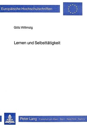 Lernen und Selbsttätigkeit von Wilimzig,  Götz