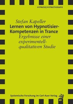 Lernen von Hypnotisier-Kompetenzen in Trance von Kapeller,  Stefan, Tschugguel,  Walter