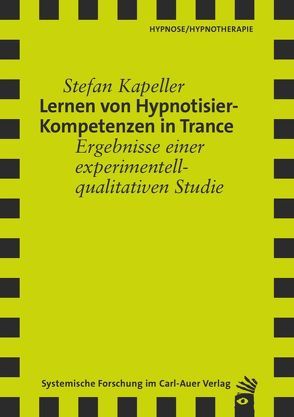 Lernen von Hypnotisier-Kompetenzen in Trance von Kapeller,  Stefan, Tschugguel,  Walter