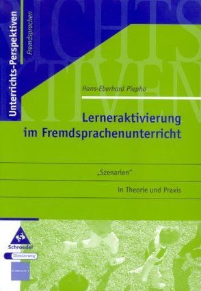 Lerneraktivierung im Fremdsprachenunterricht „Szenarien“ in Theorie und Praxis von Piepho,  Hans E