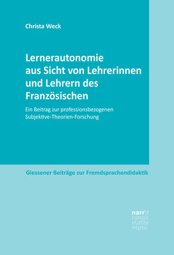 Lernerautonomie aus Sicht von Lehrerinnen und Lehrern des Französischen von Weck,  Christa