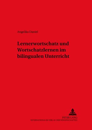 Lernerwortschatz und Wortschatzlernen im bilingualen Unterricht von Daniel,  Angelika