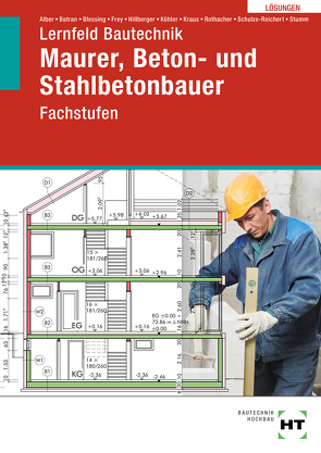 Lernfeld Bautechnik von Alber,  Christa, Batran,  Balder, Blessing,  Ralf, Dr. Köhler,  Klaus, Frey,  Volker, Hillberger,  Gerd, Kraus,  Eduard, Rothacher,  Günter, Stumm,  Kai-Michael