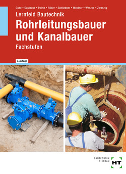 Lernfeld Bautechnik Rohrleitungsbauer und Kanalbauer von Dr. Zwanzig,  Joachim, Guse,  Silke, Gustavus,  Beatrix, Polzin,  Daniel, Röder,  Lutz, Schliebner,  Heinz, Weidner,  Frank, Wenzke,  Rüdiger