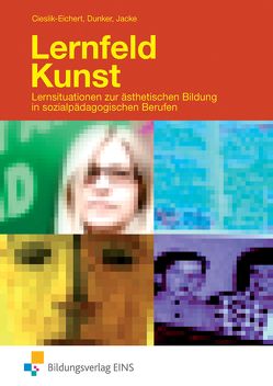 Lernfeld Kunst von Cieslik-Eichert,  Andreas, Dunker,  Heike, Jacke,  Claus