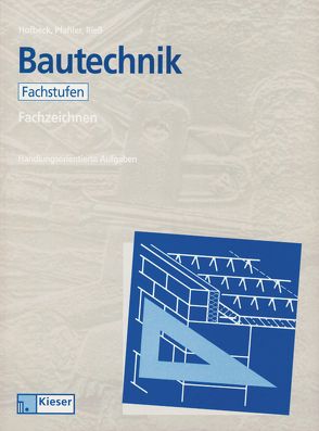 Lernfelder Bautechnik – Fachzeichnen von Hofbeck,  Walter, Pfahler,  Karl-Heinz, Rieß,  Helmut