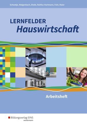 Lernfelder Hauswirtschaft von Diede,  Martina, Fuhr,  Alexander, Maier,  Christine, Ruhfus-Hartmann,  Barbara, Schwetje,  Doris, Walgenbach,  Christa