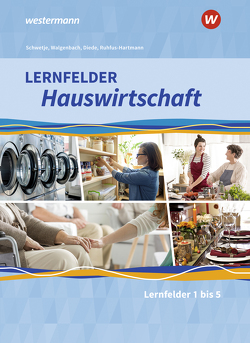 Lernfelder Hauswirtschaft von Diede,  Martina, Fuhr,  Alexander, Maier,  Christine, Ruhfus-Hartmann,  Barbara, Schwetje,  Doris, Walgenbach,  Christa