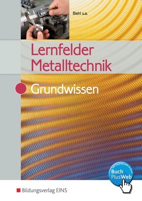 Lernfelder Metalltechnik von Biehl,  Oliver, Hengesbach,  Klaus, Lehberger,  Jürgen, Quadflieg,  Walter, Schilke,  Werner, Schnitzler,  Stefan, Stahlschmidt,  Holger, Vennen,  Bert