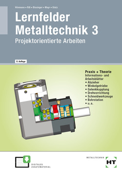 Lernfelder Metalltechnik 3 von Bissinger,  Martin, Glatz,  Angela, Hönmann,  Robert, Mayr,  Hans, Riß,  Manfred