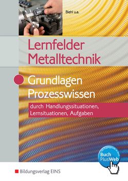 Lernfelder Metalltechnik von Biehl,  Oliver, Hengesbach,  Klaus, Lehberger,  Jürgen, Pyzalla,  Georg, Quadflieg,  Walter, Schilke,  Werner, Schnitzler,  Stefan, Stahlschmidt,  Holger, Vennen,  Bert