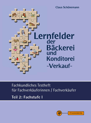 Lernfelder der Bäckerei und Konditorei – Verkauf – Testheft Teil 2 – Fachstufe I von Schünemann,  Claus