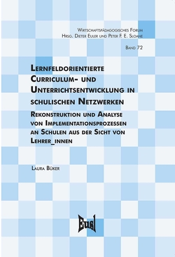 Lernfeldorientierte Curriculum- und Unterrichtsentwicklung in schulischen Netzwerken von Büker,  Laura