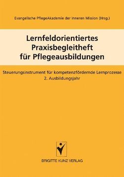 Lernfeldorientiertes Praxisbegleitheft für Pflegeausbildungen von Evangelische PflegeAkademie Hilfe im Alter gemeinnützige GmbH der Inneren Mission München