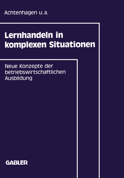 Lernhandeln in komplexen Situationen von Achtenhagen,  Frank u. a.