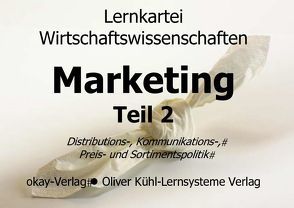 Lernkarteien Marketing Teil 1 und 2 / Grundlagen Marketing Teil 2: Distributionspolitik, Kommunikationspolitik, Preispolitik, Sortimentspolitik von Peter,  Pütz, Pütz,  Peter