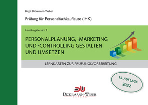 Lernkarten für die Prüfung zur Personalfachkauffrau/mann: Handlungsbereich 3 – Personalplanung, -marketing und -controlling von Dickemann-Weber,  Birgit