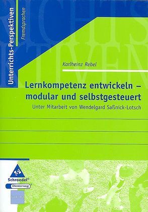 Lernkompetenz entwickeln – modular und selbstgesteuert von Rebel,  Karlheinz