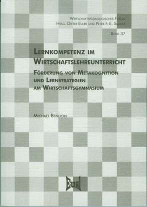 Lernkompetenz im Wirtschaftslehreunterricht von Bendorf,  Michael