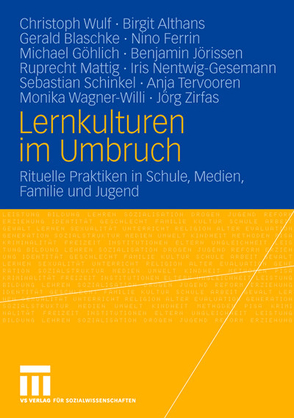 Lernkulturen im Umbruch von Althans,  Birgit, Blaschke,  Gerald, Ferrin,  Nino, Göhlich,  Michael, Jörissen,  Benjamin, Mattig,  Ruprecht, Nentwig-Gesemann,  Iris, Schinkel,  Sebastian, Tervooren,  Anja, Wagner-Willi,  Monika, Wulf,  Christoph, Zirfas,  Jörg