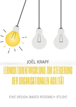 Lernkulturentwicklung zur Steigerung der organisationalen Agilität von Krapf,  Joël